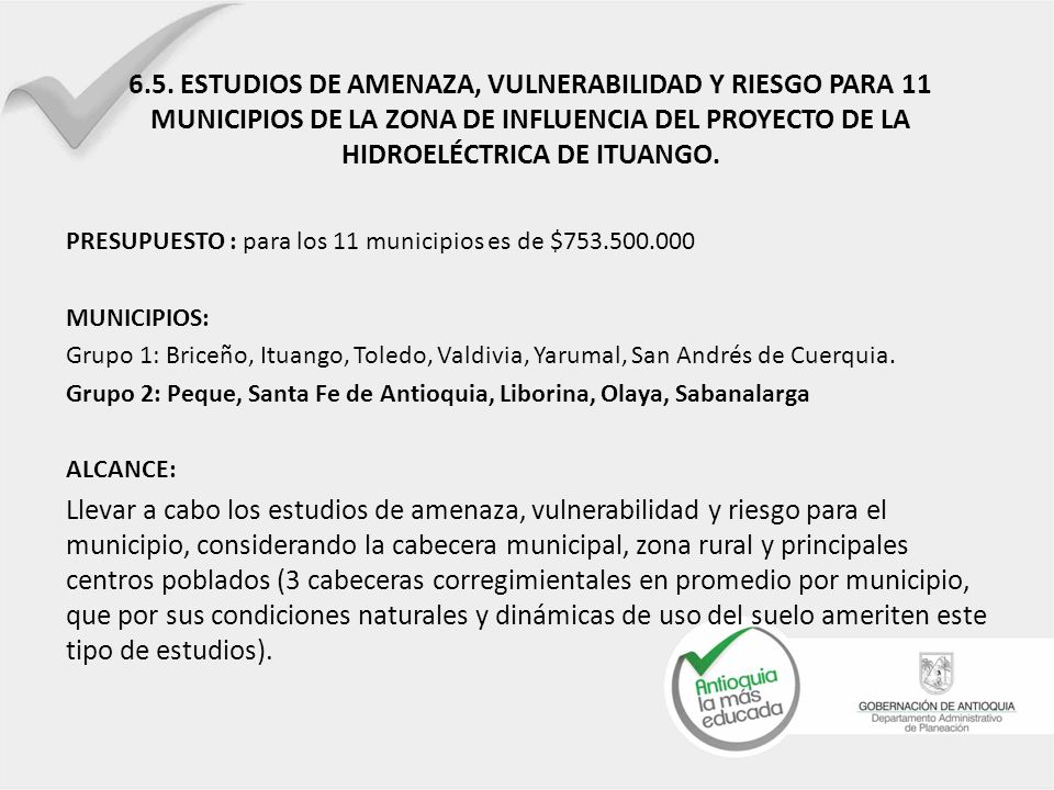 6.5. ESTUDIOS DE AMENAZA, VULNERABILIDAD Y RIESGO PARA 11 MUNICIPIOS DE LA ZONA DE INFLUENCIA DEL PROYECTO DE LA HIDROELÉCTRICA DE ITUANGO.