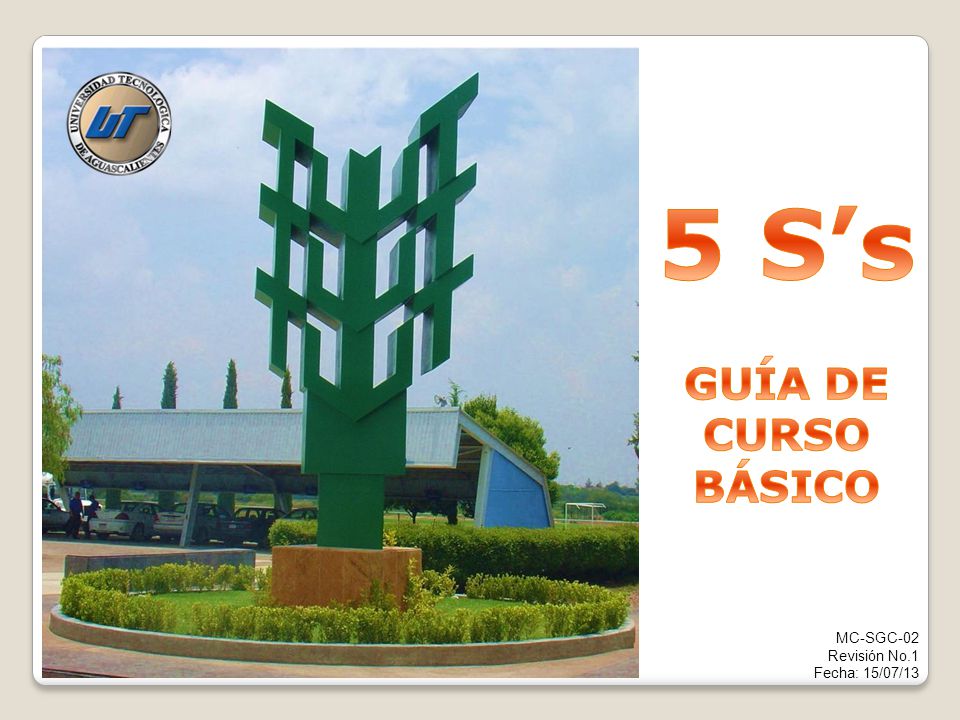 5 S’s GUÍA DE CURSO BÁSICO MC-SGC-02 Revisión No.1 Fecha: 15/07/13