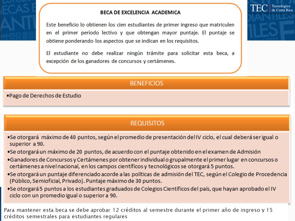 Para mantener esta beca se debe aprobar 12 créditos al semestre durante el primer año de ingreso y 15 créditos semestrales para estudiantes regulares