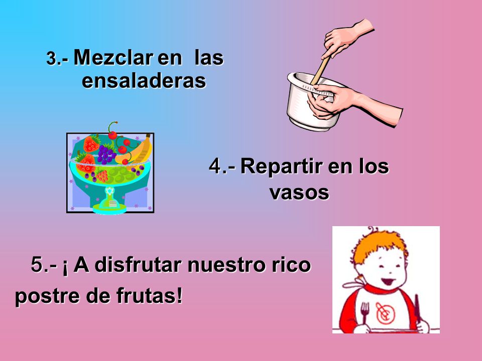 3.- Mezclar en las ensaladeras 5.- ¡ A disfrutar nuestro rico