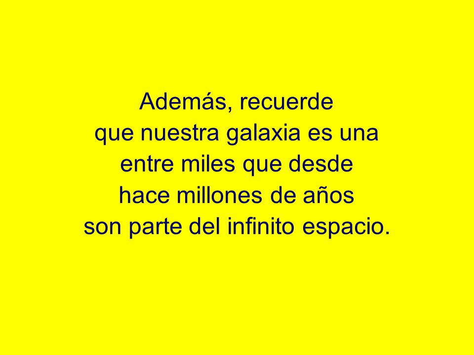 que nuestra galaxia es una entre miles que desde hace millones de años