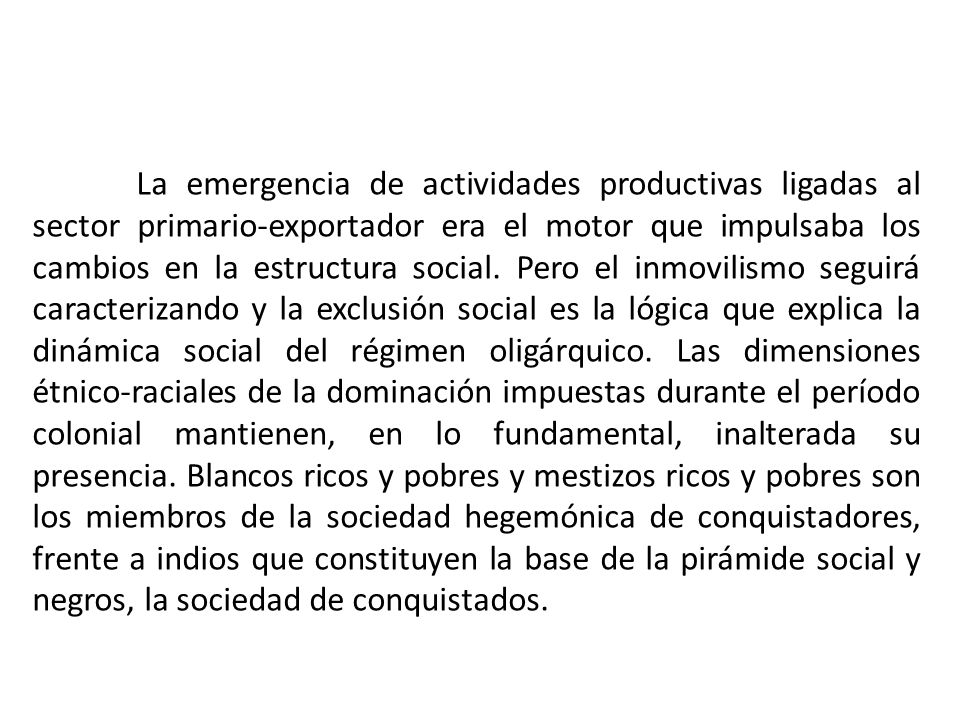 La emergencia de actividades productivas ligadas al sector primario-exportador era el motor que impulsaba los cambios en la estructura social.