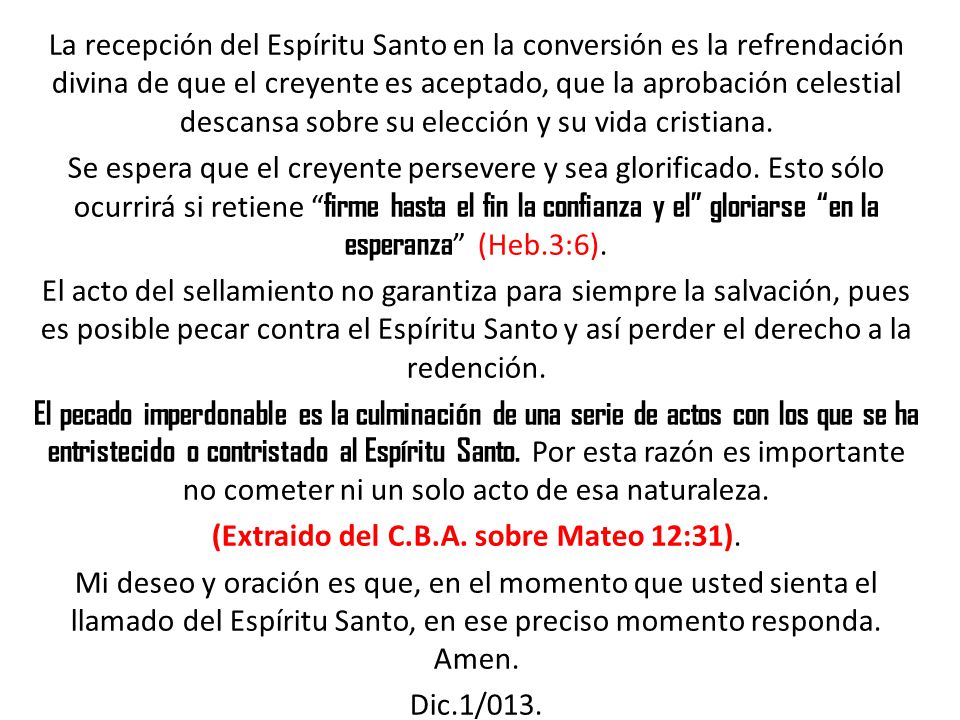 La recepción del Espíritu Santo en la conversión es la refrendación divina de que el creyente es aceptado, que la aprobación celestial descansa sobre su elección y su vida cristiana.