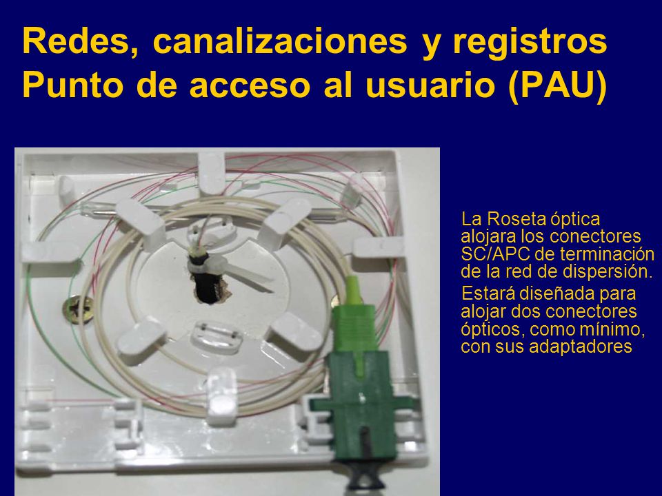 Redes, canalizaciones y registros Punto de acceso al usuario (PAU)