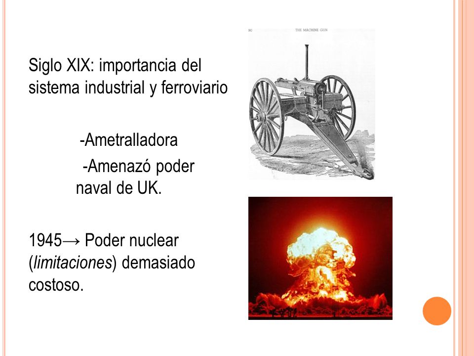 Siglo XIX: importancia del sistema industrial y ferroviario -Ametralladora -Amenazó poder naval de UK.