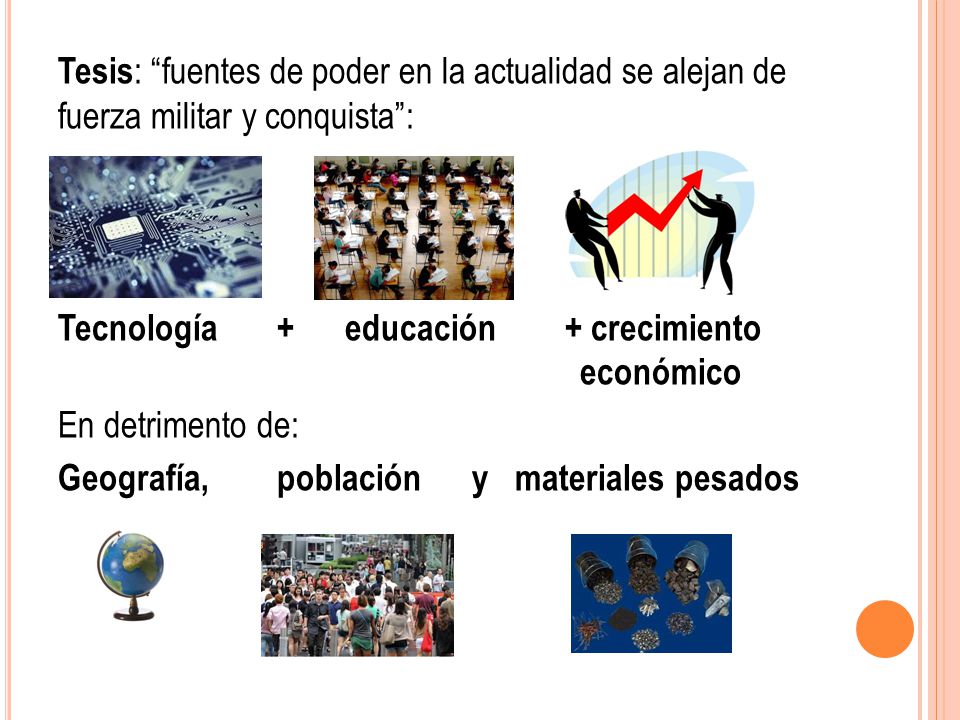 Tesis: fuentes de poder en la actualidad se alejan de fuerza militar y conquista :