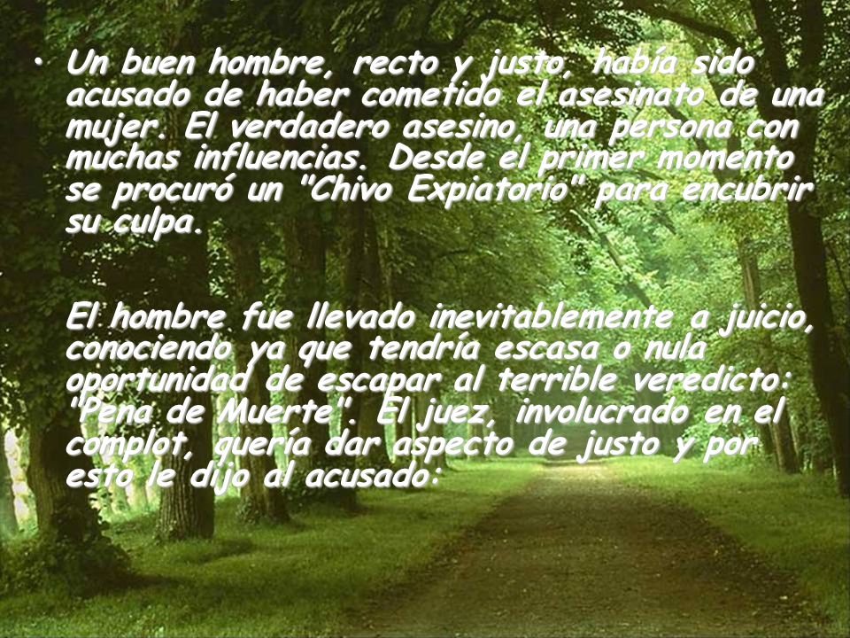 Un buen hombre, recto y justo, había sido acusado de haber cometido el asesinato de una mujer.