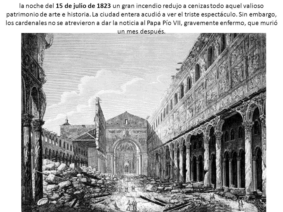 la noche del 15 de julio de 1823 un gran incendio redujo a cenizas todo aquel valioso patrimonio de arte e historia.