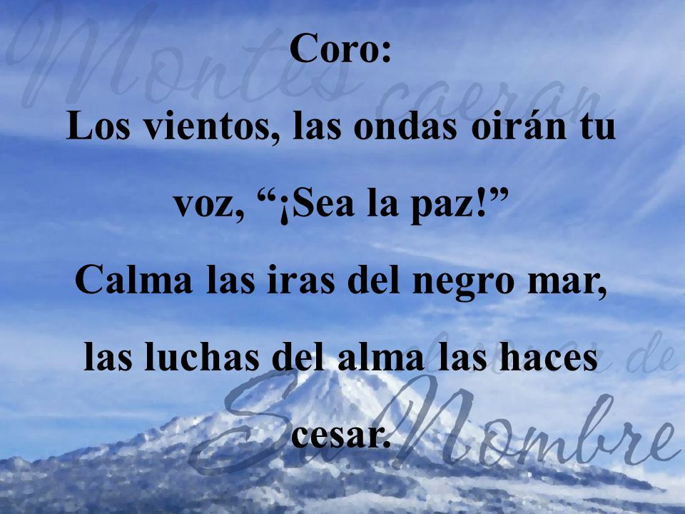 Los vientos, las ondas oirán tu voz, ¡Sea la paz!