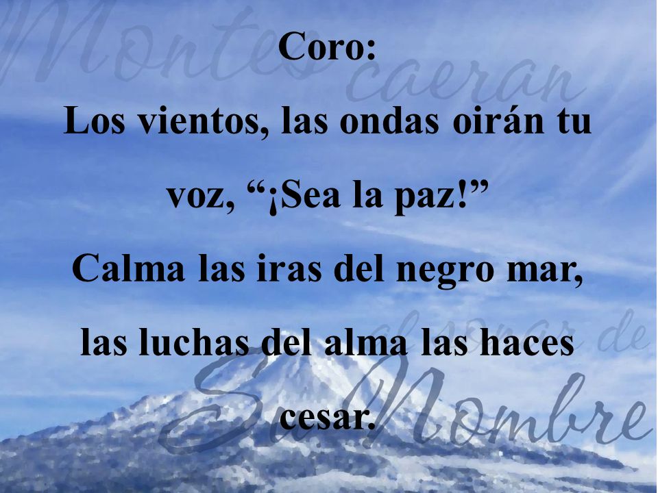 Los vientos, las ondas oirán tu voz, ¡Sea la paz!