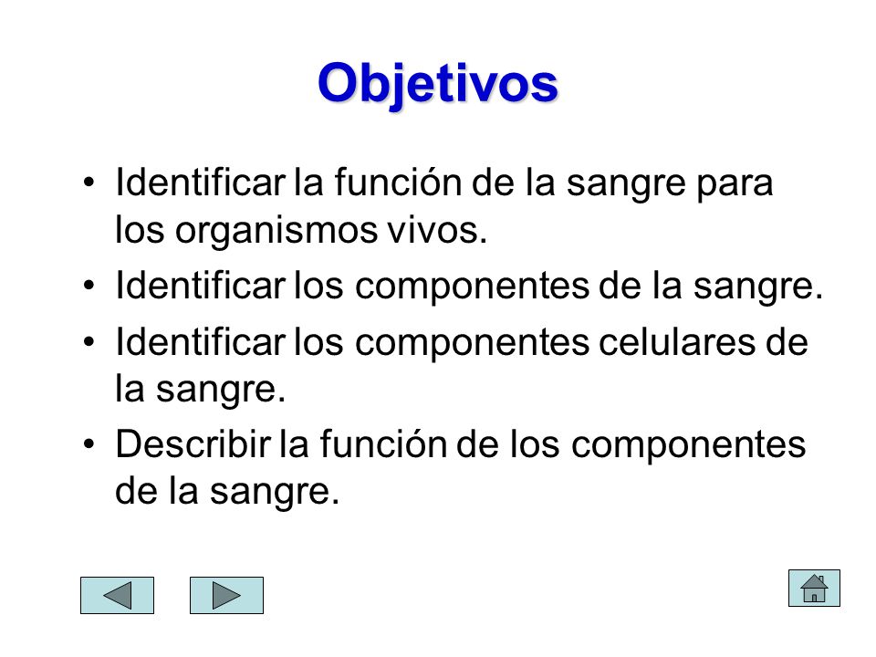 Objetivos Identificar la función de la sangre para los organismos vivos. Identificar los componentes de la sangre.
