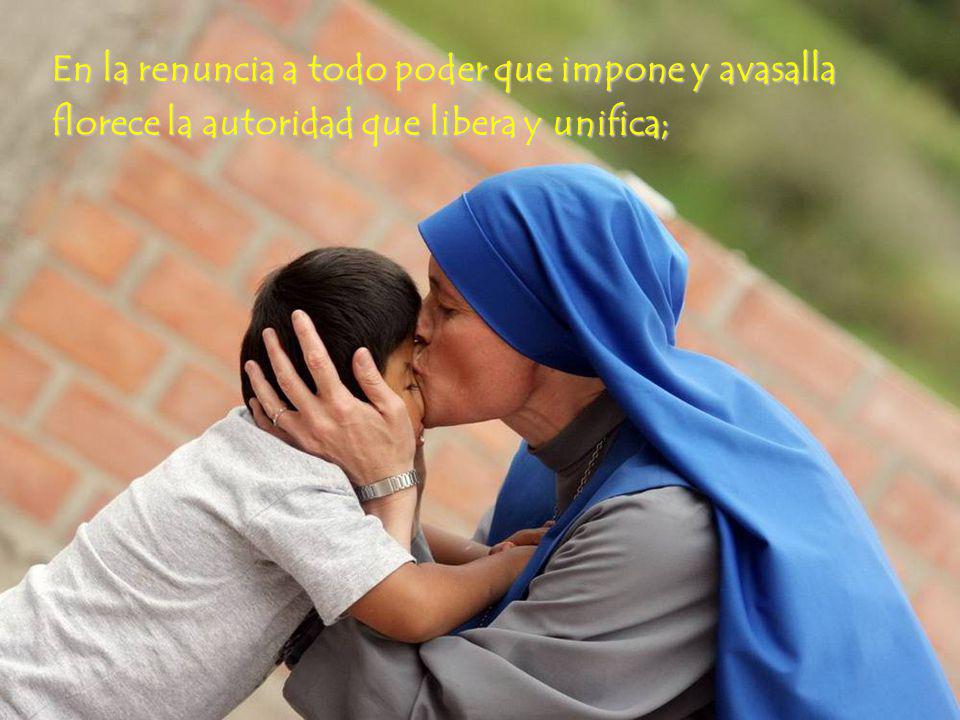 En la renuncia a todo poder que impone y avasalla