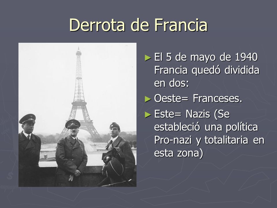 Derrota de Francia El 5 de mayo de 1940 Francia quedó dividida en dos: