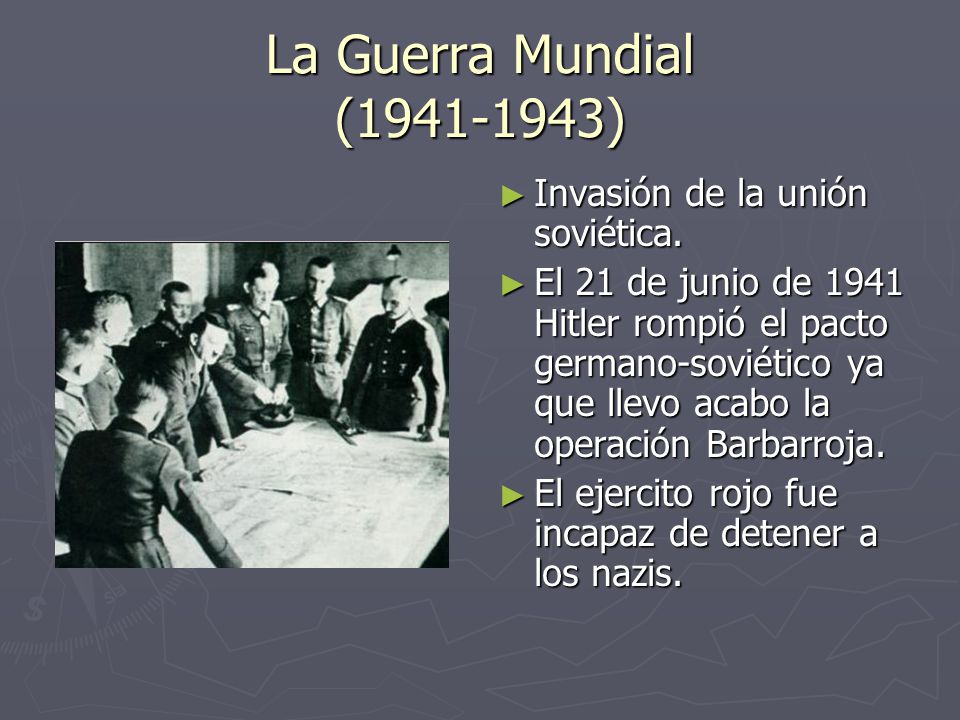 La Guerra Mundial ( ) Invasión de la unión soviética.