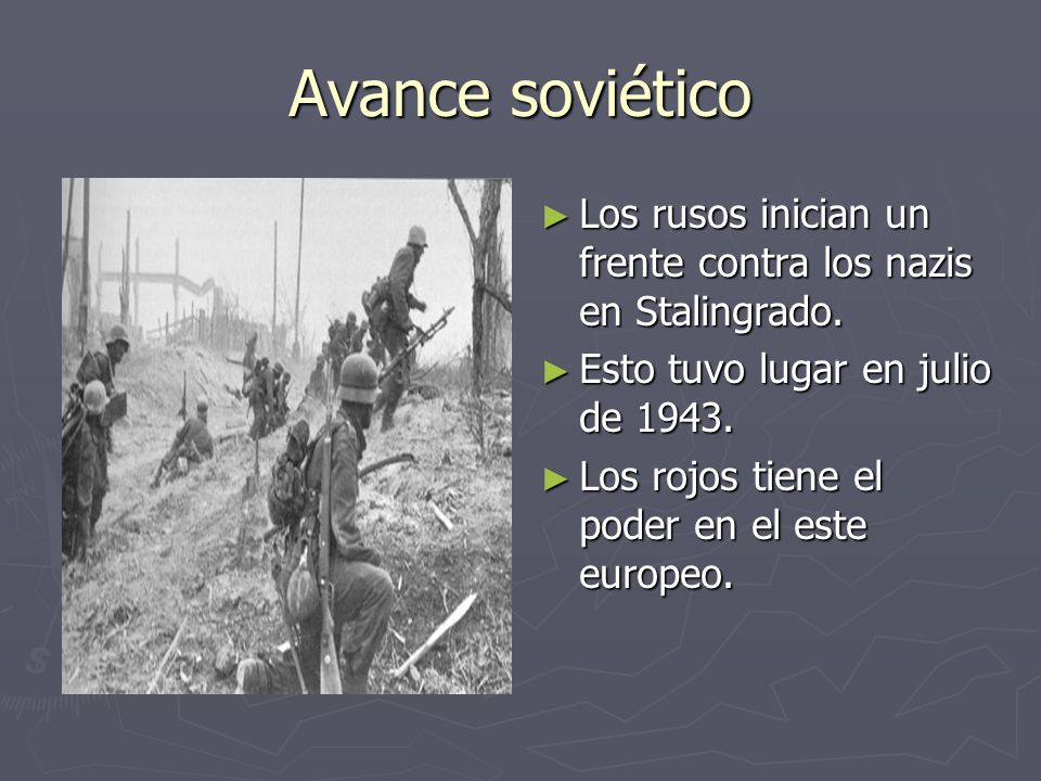 Avance soviético Los rusos inician un frente contra los nazis en Stalingrado. Esto tuvo lugar en julio de