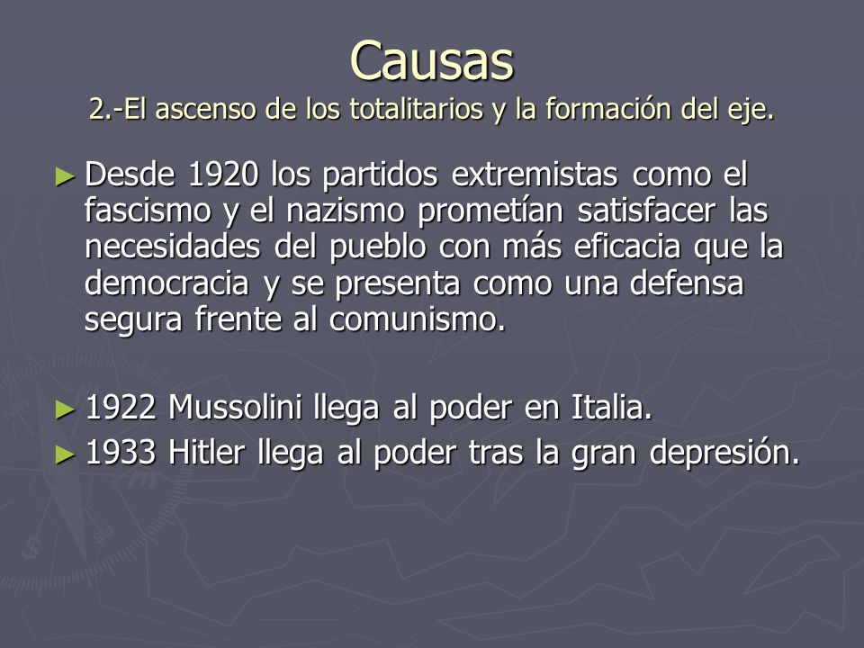 Causas 2.-El ascenso de los totalitarios y la formación del eje.
