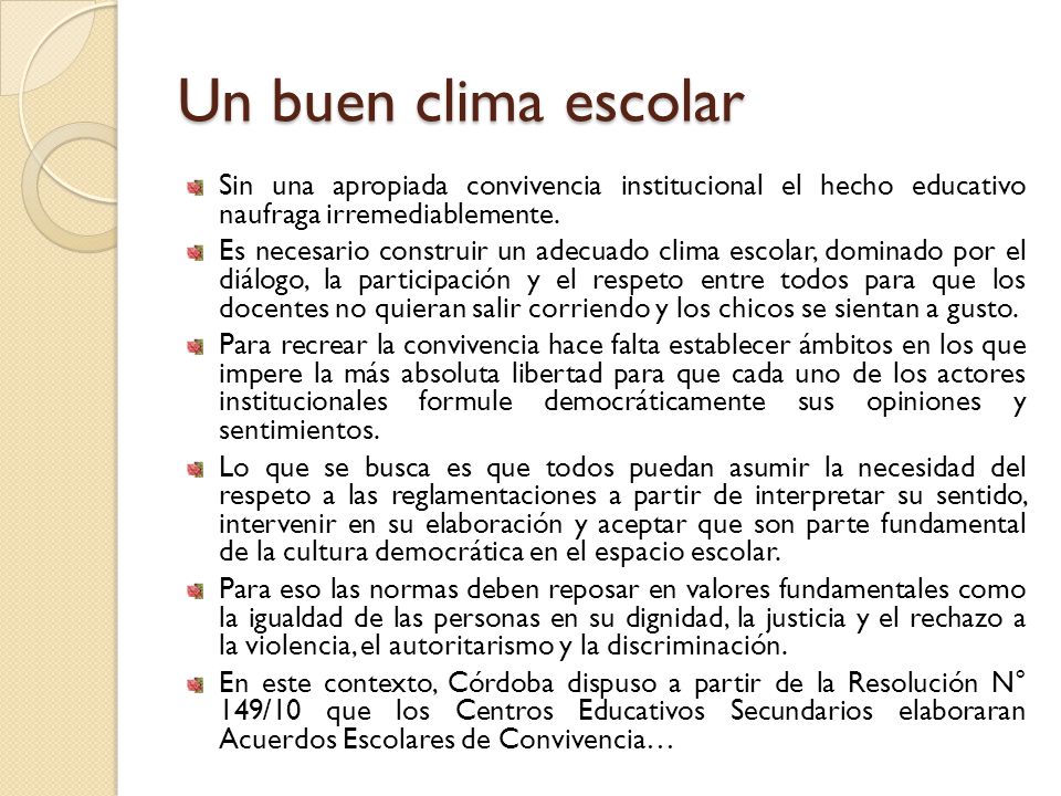 Un buen clima escolar Sin una apropiada convivencia institucional el hecho educativo naufraga irremediablemente.