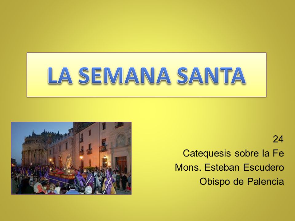 24 Catequesis sobre la Fe Mons. Esteban Escudero Obispo de Palencia