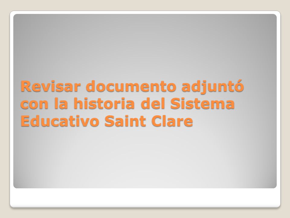 Revisar documento adjuntó con la historia del Sistema Educativo Saint Clare