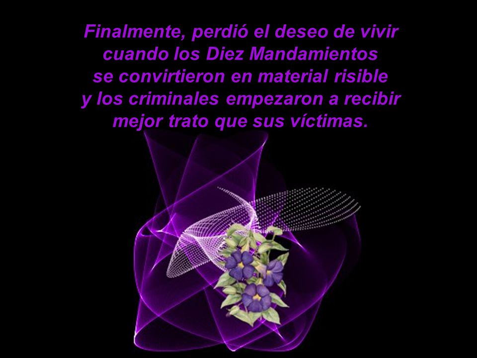 Finalmente, perdió el deseo de vivir cuando los Diez Mandamientos