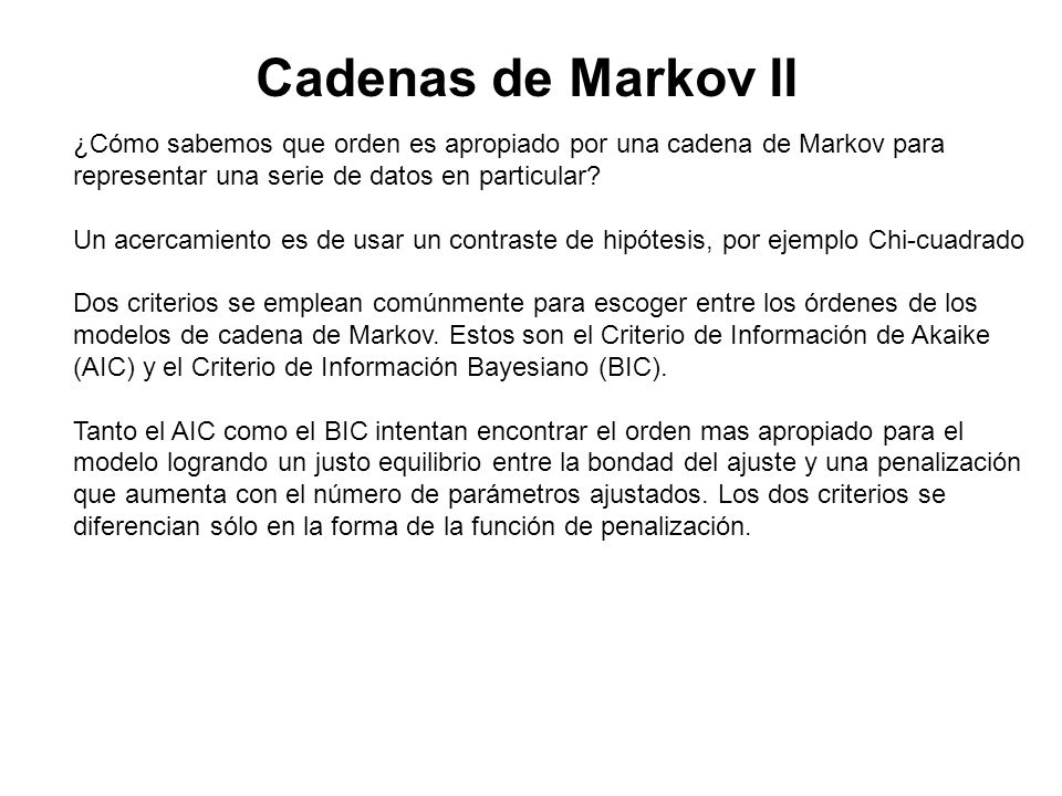 Cadenas de Markov II ¿Cómo sabemos que orden es apropiado por una cadena de Markov para representar una serie de datos en particular