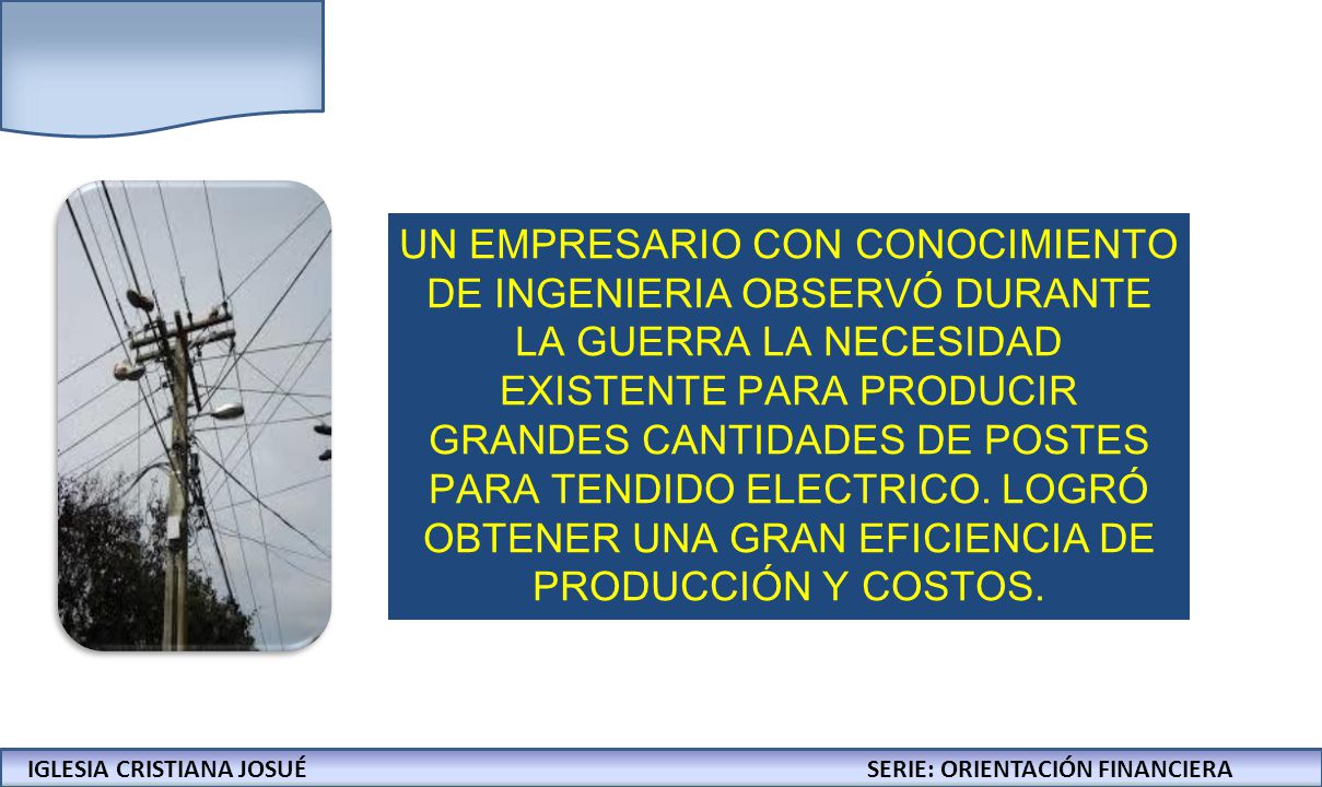 UN EMPRESARIO CON CONOCIMIENTO DE INGENIERIA OBSERVÓ DURANTE LA GUERRA LA NECESIDAD EXISTENTE PARA PRODUCIR GRANDES CANTIDADES DE POSTES PARA TENDIDO ELECTRICO. LOGRÓ OBTENER UNA GRAN EFICIENCIA DE PRODUCCIÓN Y COSTOS.