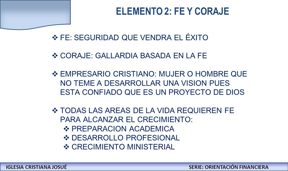 ELEMENTO 2: FE Y CORAJE FE: SEGURIDAD QUE VENDRA EL ÉXITO