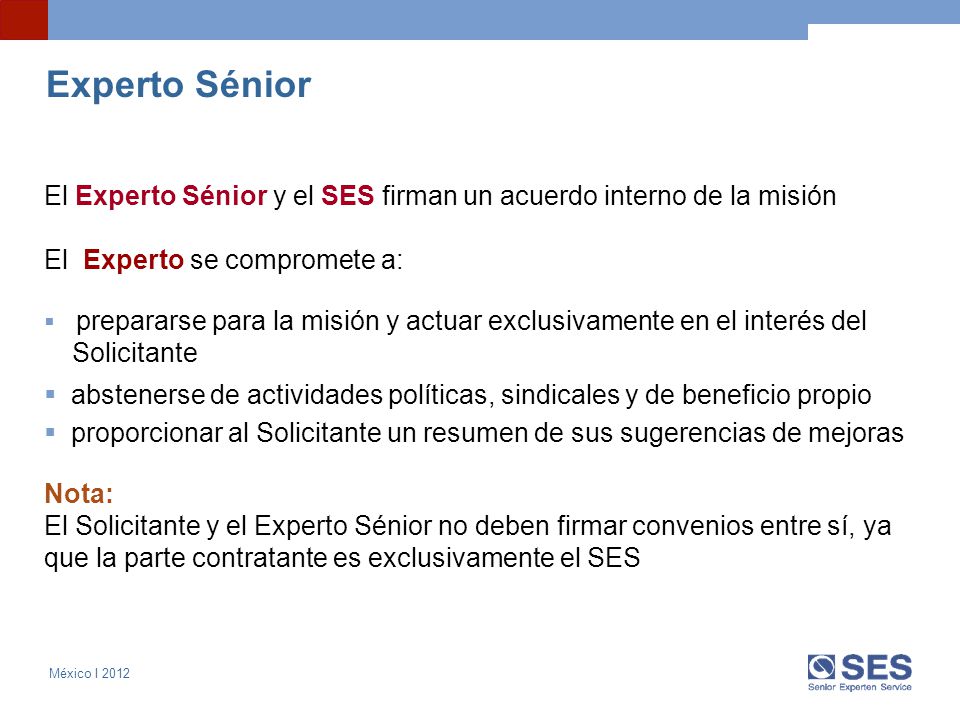 Experto Sénior El Experto Sénior y el SES firman un acuerdo interno de la misión. El Experto se compromete a: