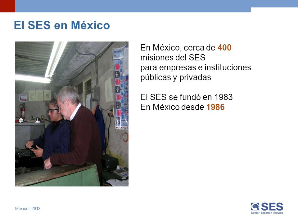 El SES en México En México, cerca de 400 misiones del SES