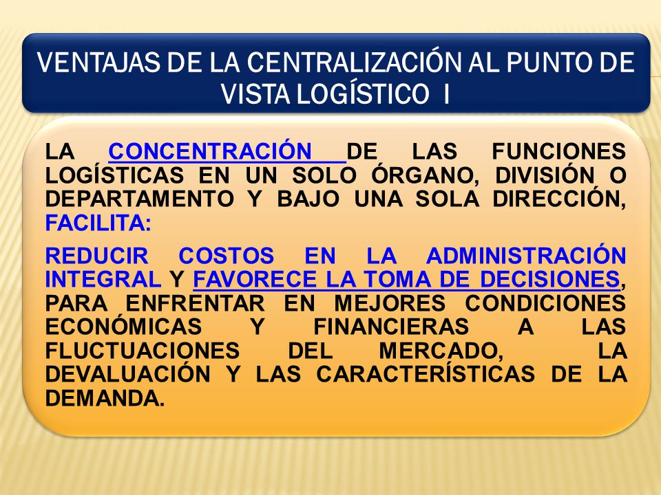 VENTAJAS DE LA CENTRALIZACIÓN AL PUNTO DE VISTA LOGÍSTICO I