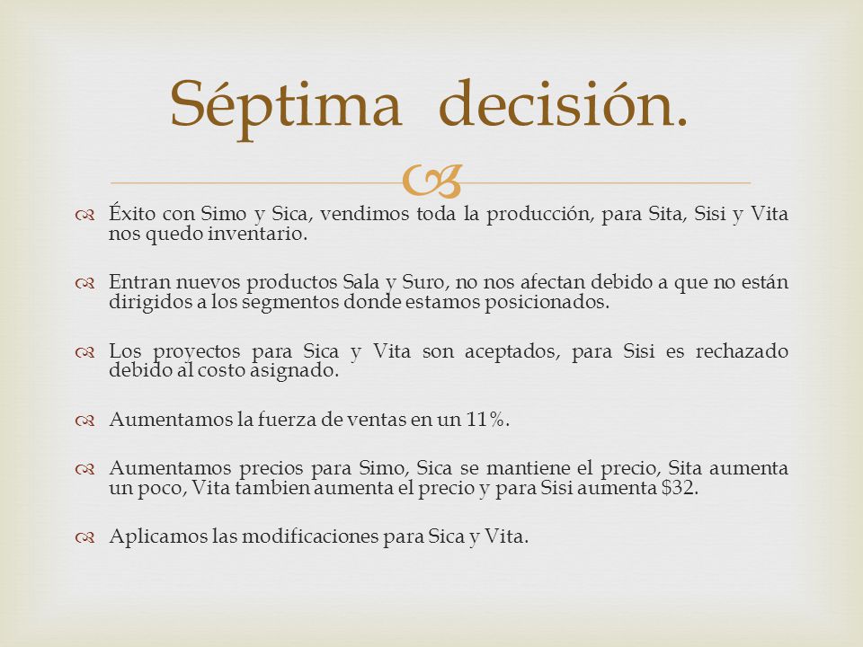 Séptima decisión. Éxito con Simo y Sica, vendimos toda la producción, para Sita, Sisi y Vita nos quedo inventario.