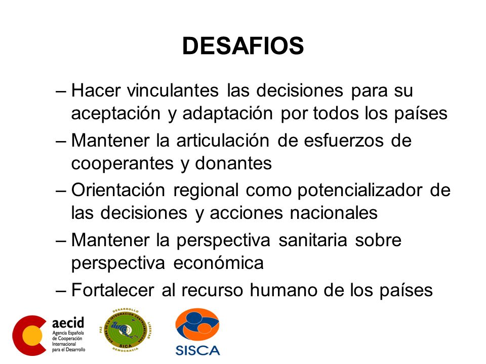 DESAFIOS Hacer vinculantes las decisiones para su aceptación y adaptación por todos los países.