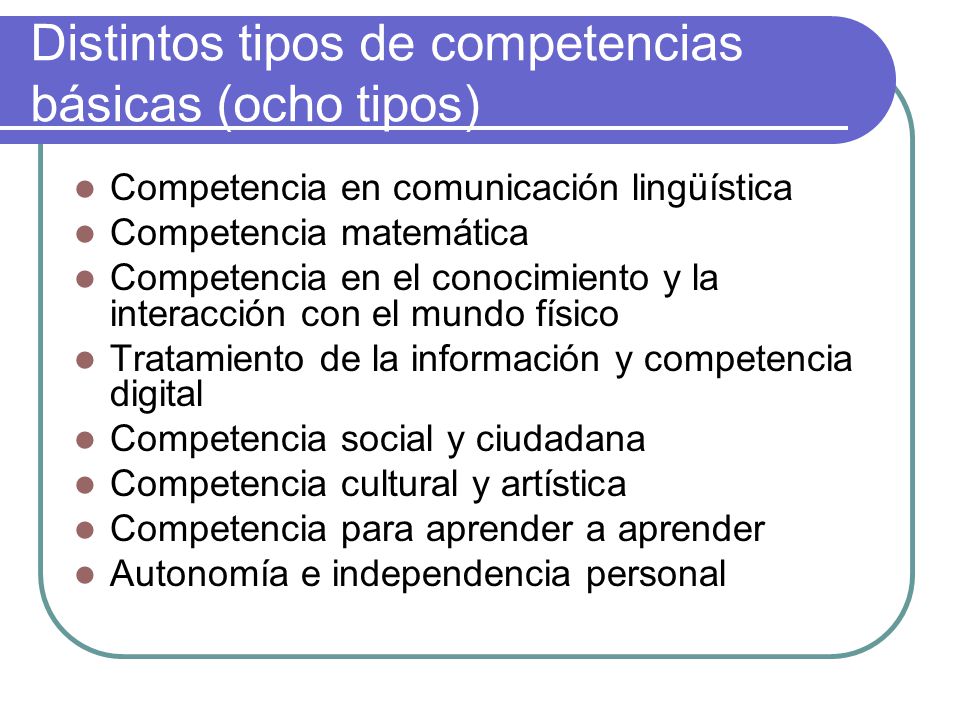 Distintos tipos de competencias básicas (ocho tipos)