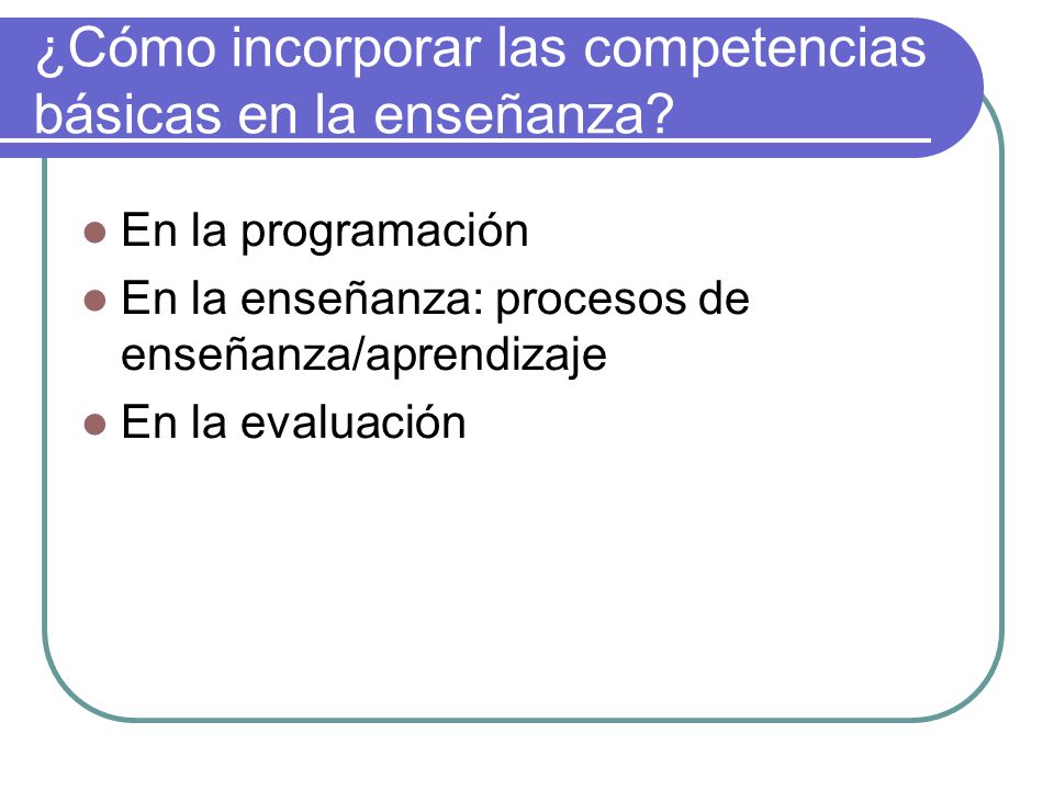 ¿Cómo incorporar las competencias básicas en la enseñanza