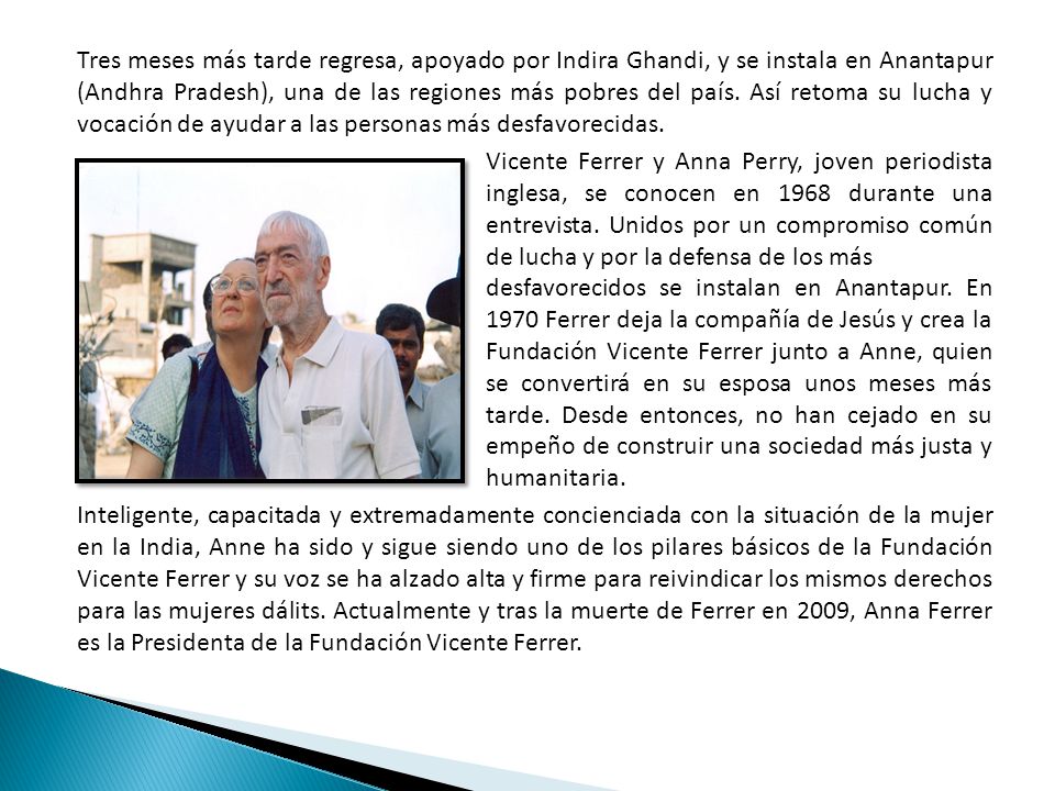 Tres meses más tarde regresa, apoyado por Indira Ghandi, y se instala en Anantapur (Andhra Pradesh), una de las regiones más pobres del país.