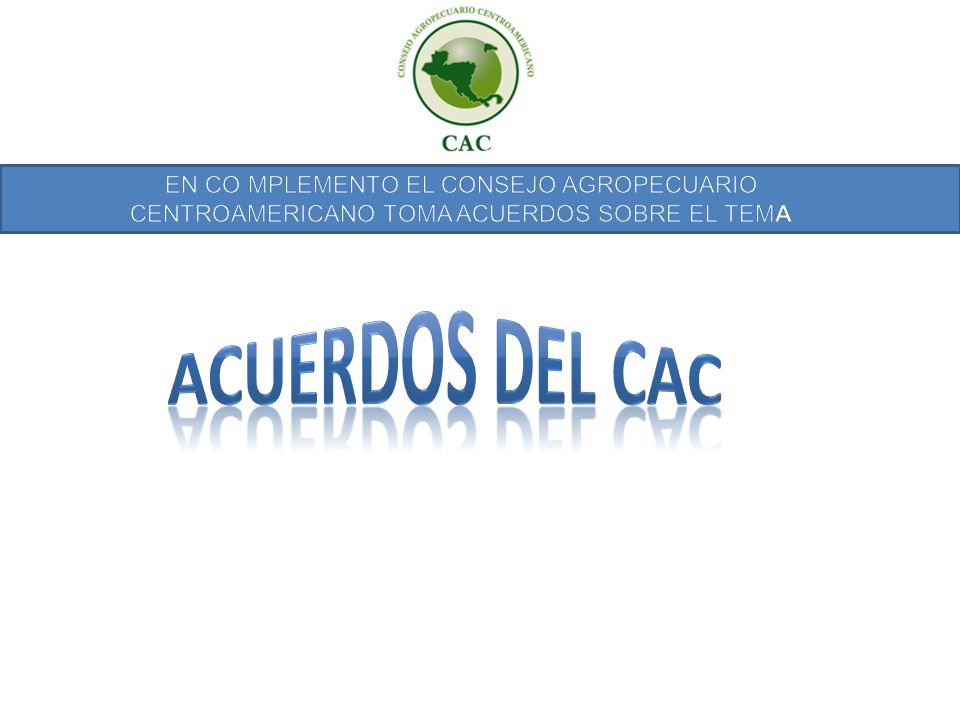 EN CO MPLEMENTO EL CONSEJO AGROPECUARIO CENTROAMERICANO TOMA ACUERDOS SOBRE EL TEMA