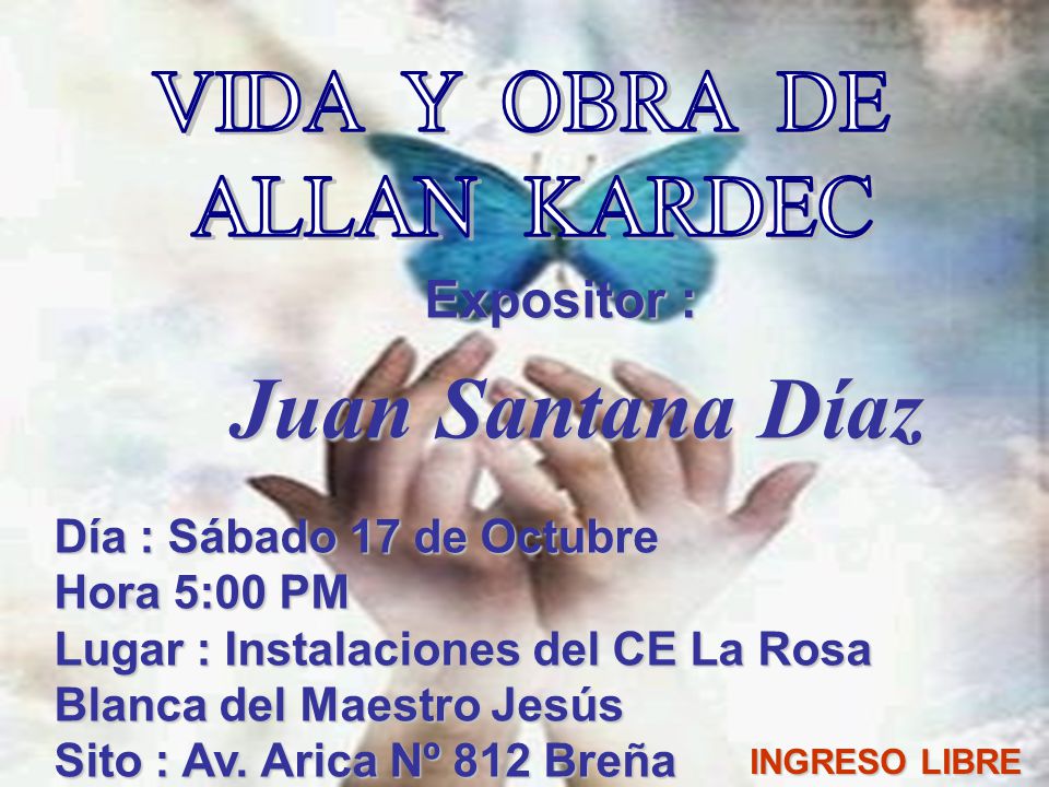 VIDA Y OBRA DE ALLAN KARDEC Expositor : Juan Santana Díaz