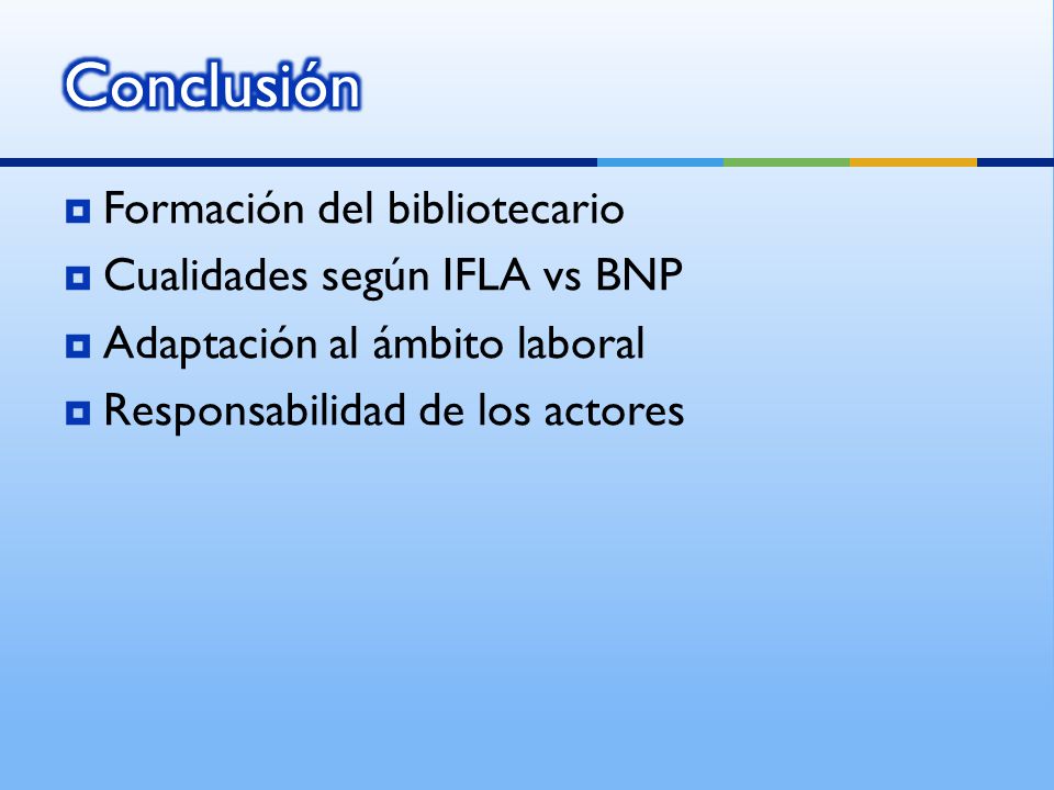 Conclusión Formación del bibliotecario Cualidades según IFLA vs BNP