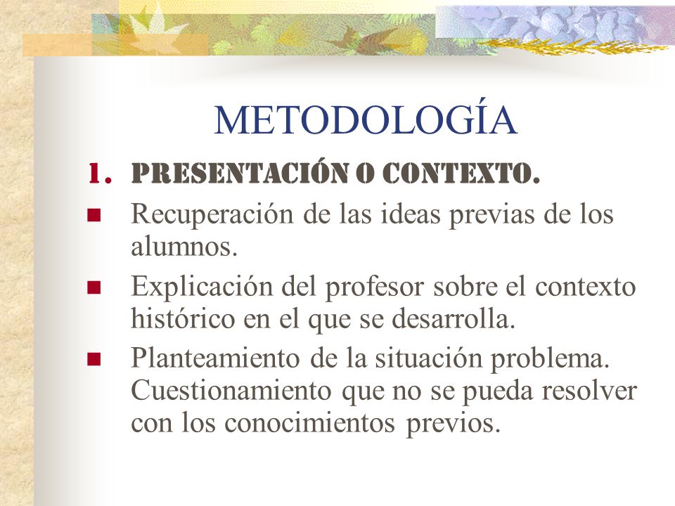 METODOLOGÍA Presentación o contexto.