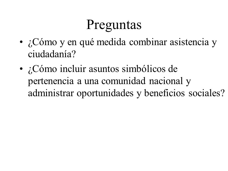 Preguntas ¿Cómo y en qué medida combinar asistencia y ciudadanía