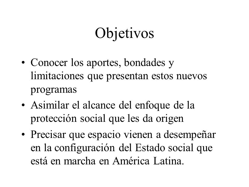 Objetivos Conocer los aportes, bondades y limitaciones que presentan estos nuevos programas.
