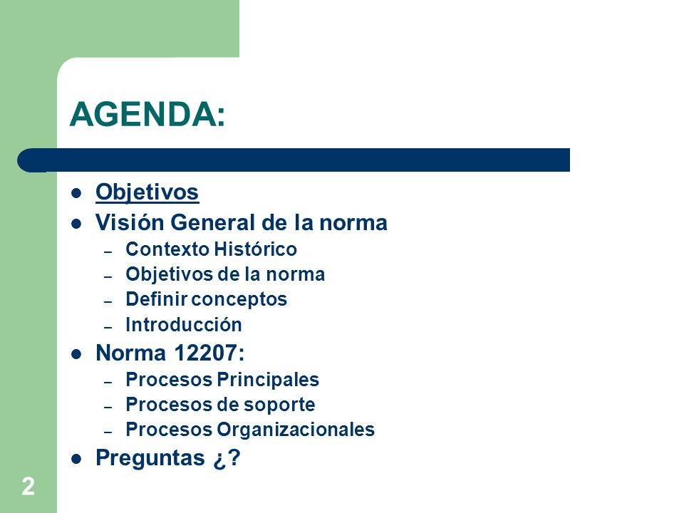 AGENDA: Objetivos Visión General de la norma Norma 12207: Preguntas ¿