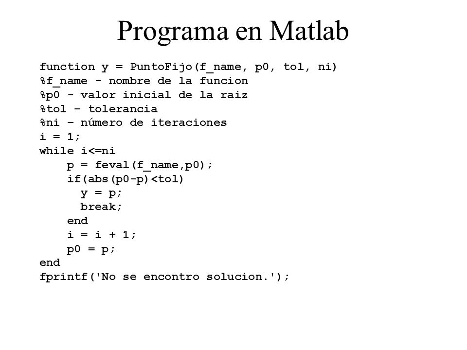 Programa en Matlab function y = PuntoFijo(f_name, p0, tol, ni)