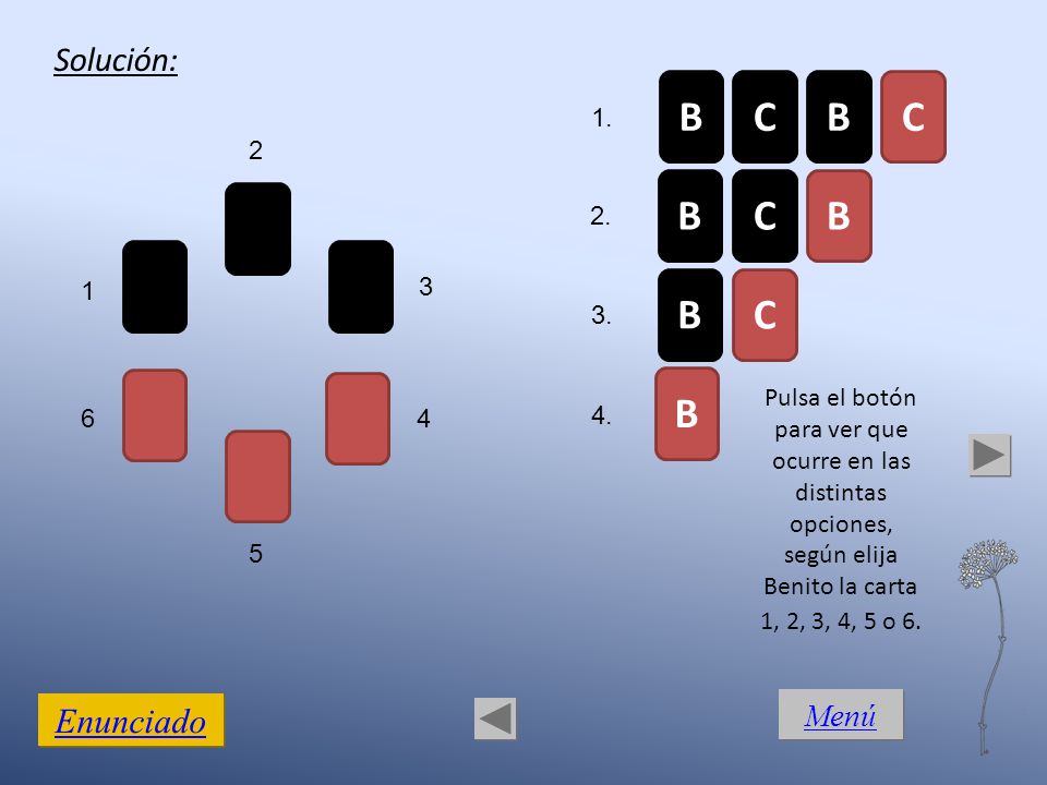 B C B C B C B B C B Solución: Enunciado Menú