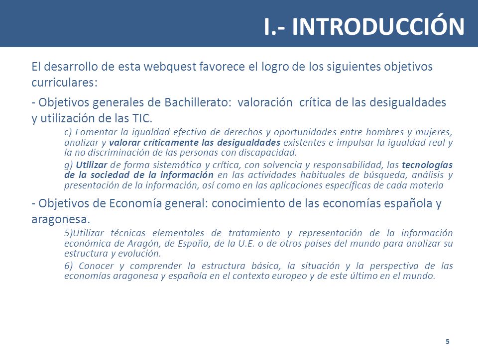 I.- INTRODUCCIÓN El desarrollo de esta webquest favorece el logro de los siguientes objetivos curriculares: