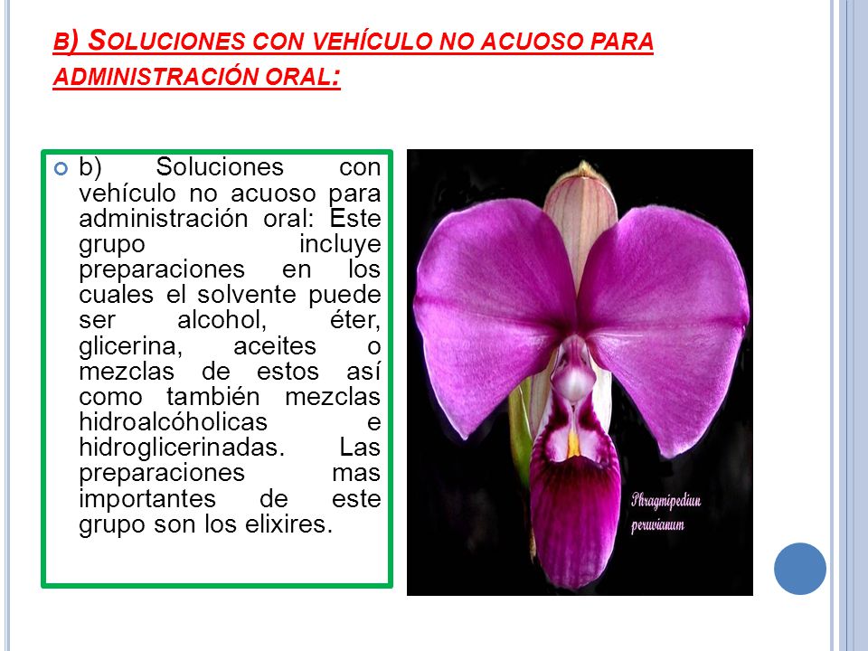 b) Soluciones con vehículo no acuoso para administración oral: