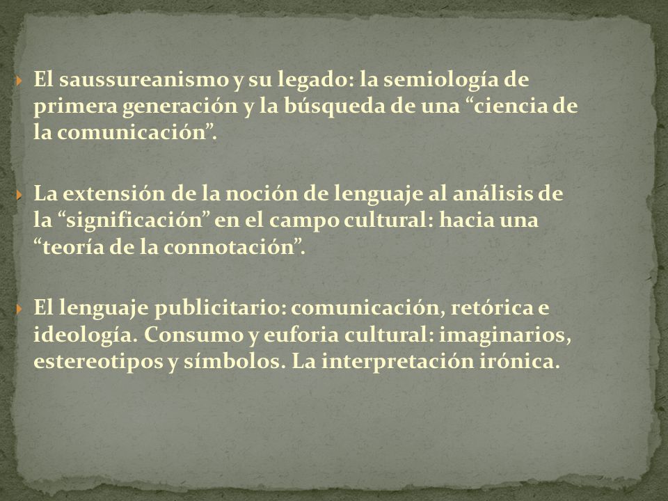 El saussureanismo y su legado: la semiología de primera generación y la búsqueda de una ciencia de la comunicación .