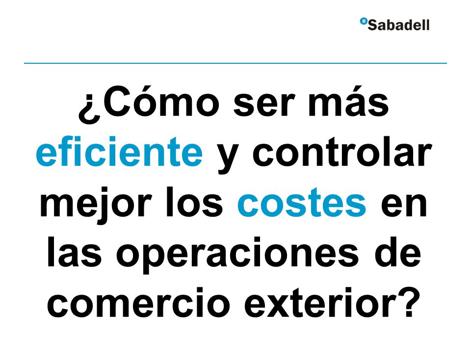 ¿Cómo ser más eficiente y controlar mejor los costes en las operaciones de comercio exterior