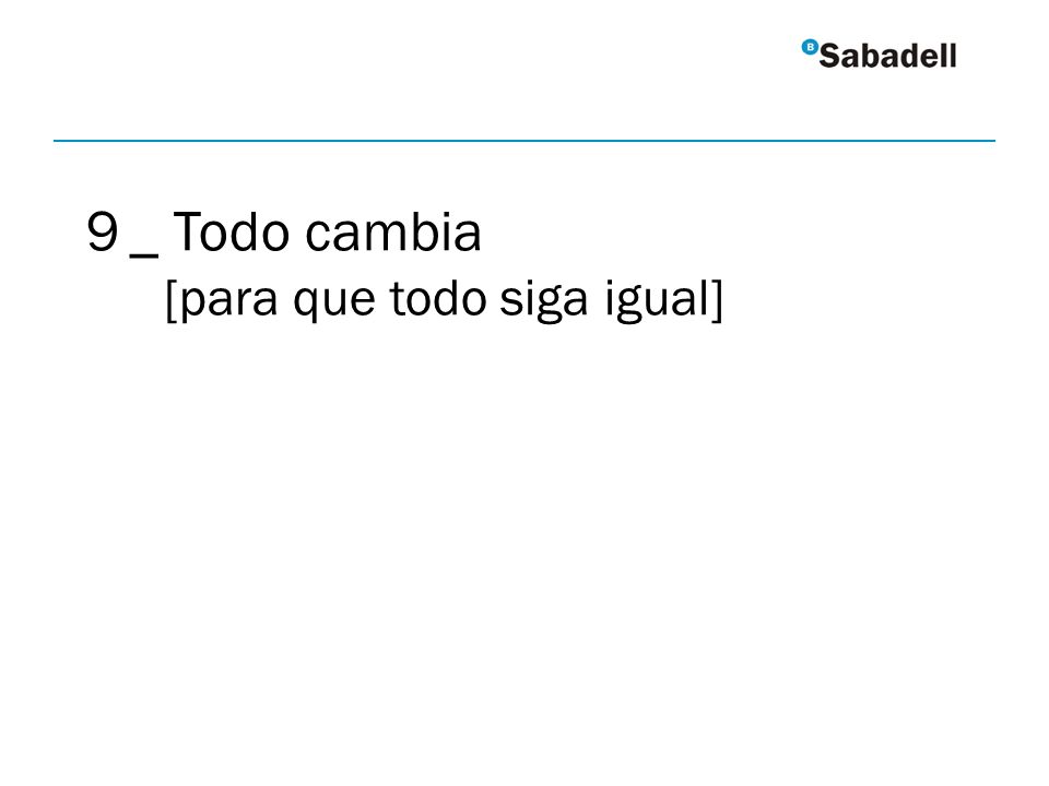 9 _ Todo cambia [para que todo siga igual]