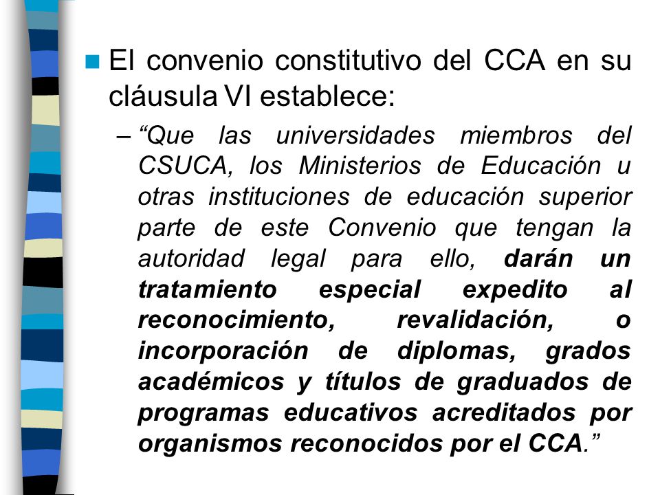 El convenio constitutivo del CCA en su cláusula VI establece: